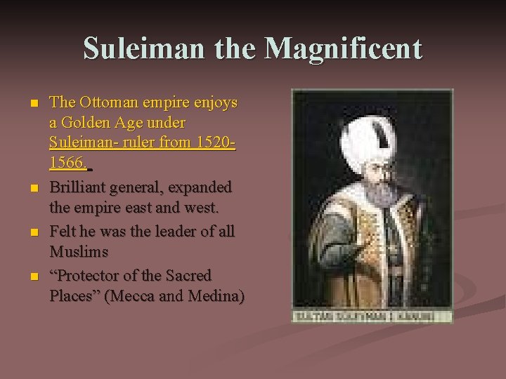 Suleiman the Magnificent n n The Ottoman empire enjoys a Golden Age under Suleiman- Suleiman the Magnificent n n The Ottoman empire enjoys a Golden Age under Suleiman-