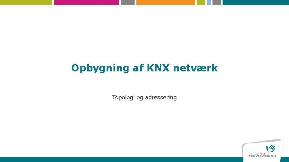 Opbygning af KNX netværk Topologi og adressering 