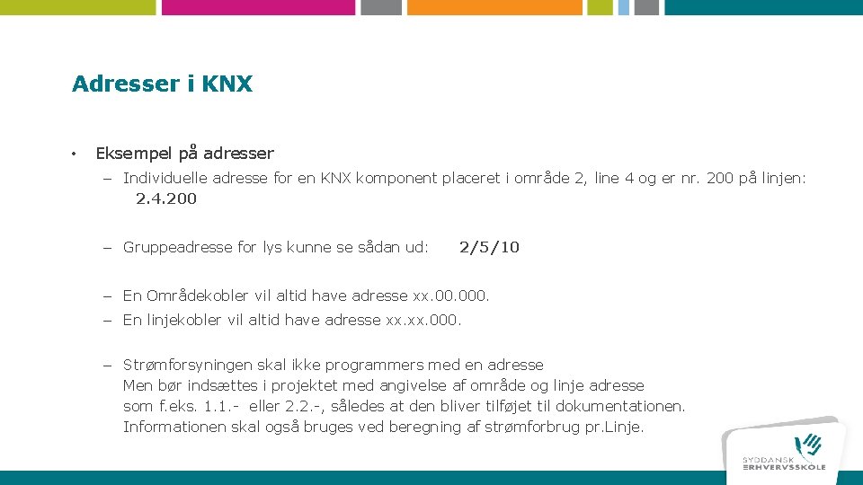 Adresser i KNX • Eksempel på adresser – Individuelle adresse for en KNX komponent