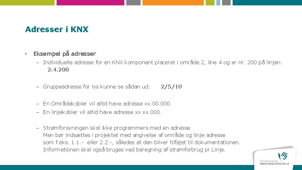 Adresser i KNX • Eksempel på adresser – Individuelle adresse for en KNX komponent