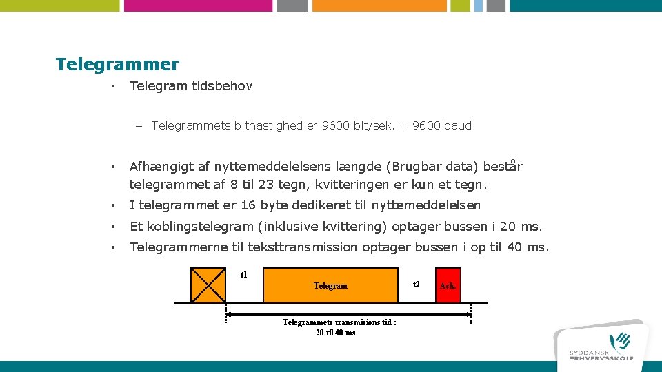 Telegrammer • Telegram tidsbehov – Telegrammets bithastighed er 9600 bit/sek. = 9600 baud •