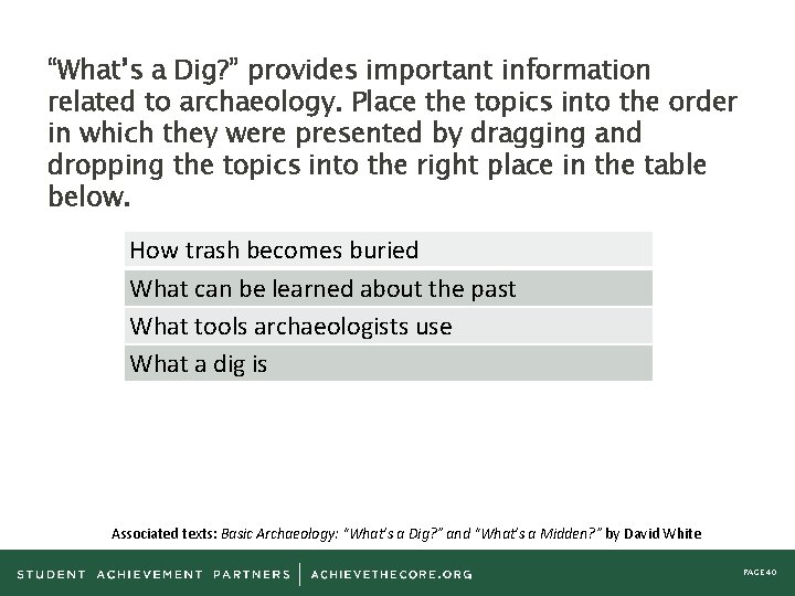 “What’s a Dig? ” provides important information related to archaeology. Place the topics into