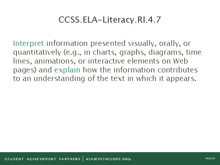 CCSS. ELA-Literacy. RI. 4. 7 Interpret information presented visually, or quantitatively (e. g. ,