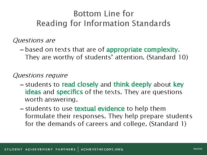 Bottom Line for Reading for Information Standards Questions are – based on texts that