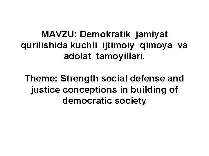 MAVZU: Demokratik jamiyat qurilishida kuchli ijtimoiy qimoya va adolat tamoyillari. Theme: Strength social defense