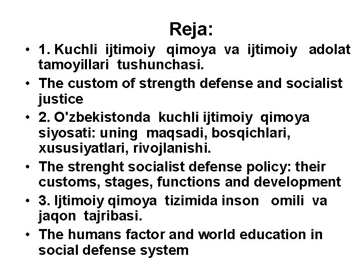 Reja: • 1. Kuchli ijtimoiy qimoya va ijtimoiy adolat tamoyillari tushunchasi. • The custom