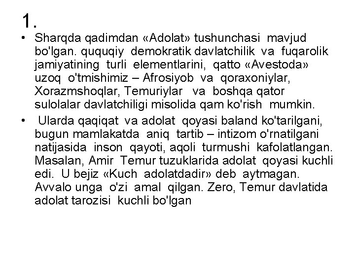 1. • Sharqda qadimdan «Adolat» tushunchasi mavjud bo'lgan. ququqiy demokratik davlatchilik va fuqarolik jamiyatining