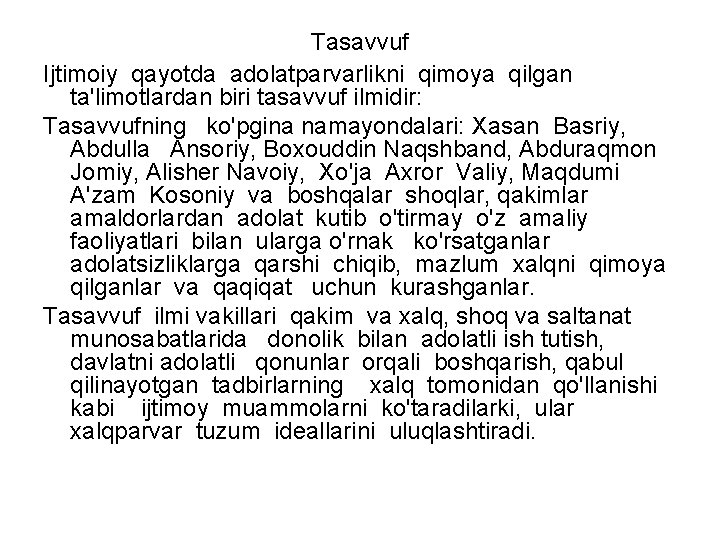 Tasavvuf Ijtimoiy qayotda adolatparvarlikni qimoya qilgan ta'limotlardan biri tasavvuf ilmidir: Tasavvufning ko'pgina namayondalari: Xasan