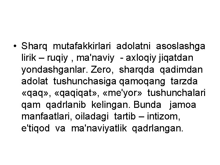  • Sharq mutafakkirlari adolatni asoslashga lirik – ruqiy , ma'naviy - axloqiy jiqatdan