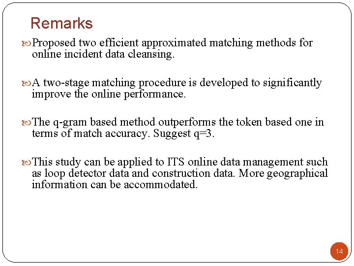 Remarks Proposed two efficient approximated matching methods for online incident data cleansing. A two-stage Remarks Proposed two efficient approximated matching methods for online incident data cleansing. A two-stage