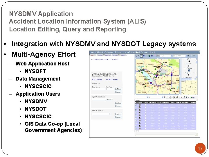 NYSDMV Application Accident Location Information System (ALIS) Location Editing, Query and Reporting • Integration NYSDMV Application Accident Location Information System (ALIS) Location Editing, Query and Reporting • Integration