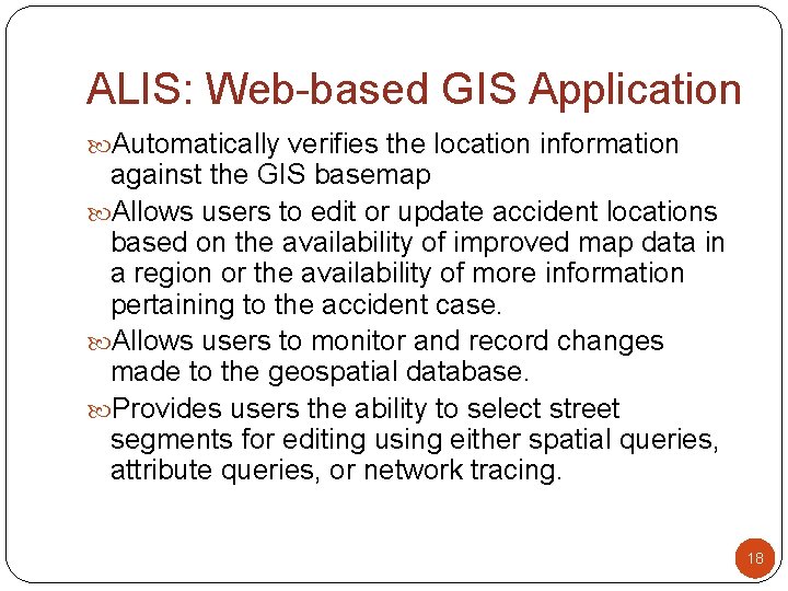 ALIS: Web-based GIS Application Automatically verifies the location information against the GIS basemap Allows ALIS: Web-based GIS Application Automatically verifies the location information against the GIS basemap Allows