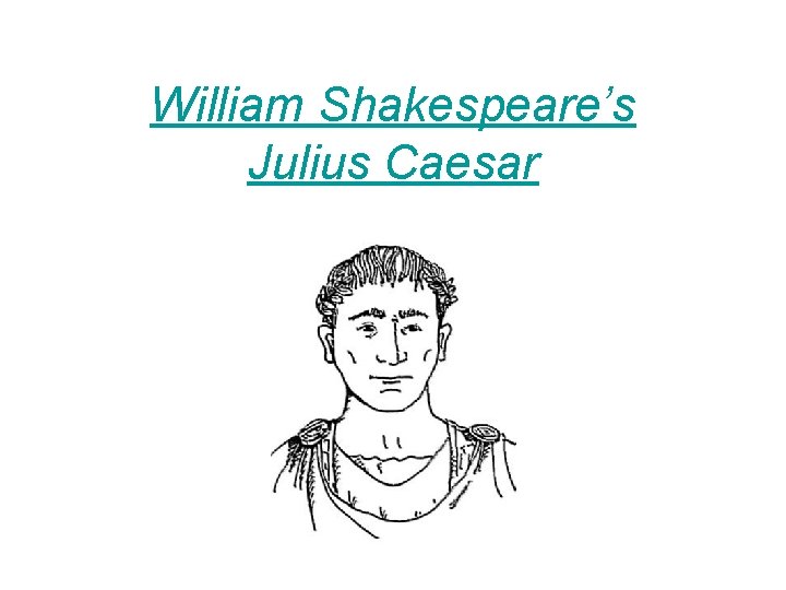 William Shakespeare’s Julius Caesar 