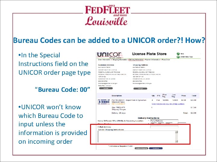 Bureau Codes can be added to a UNICOR order? ! How? • In the