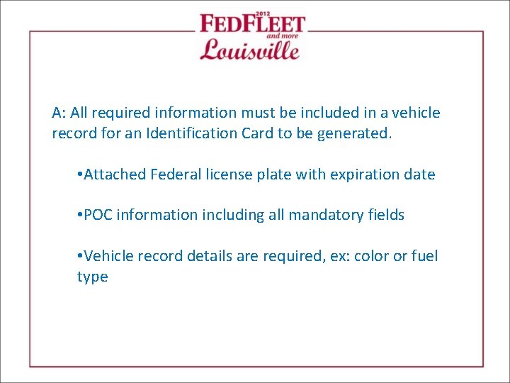 A: All required information must be included in a vehicle record for an Identification