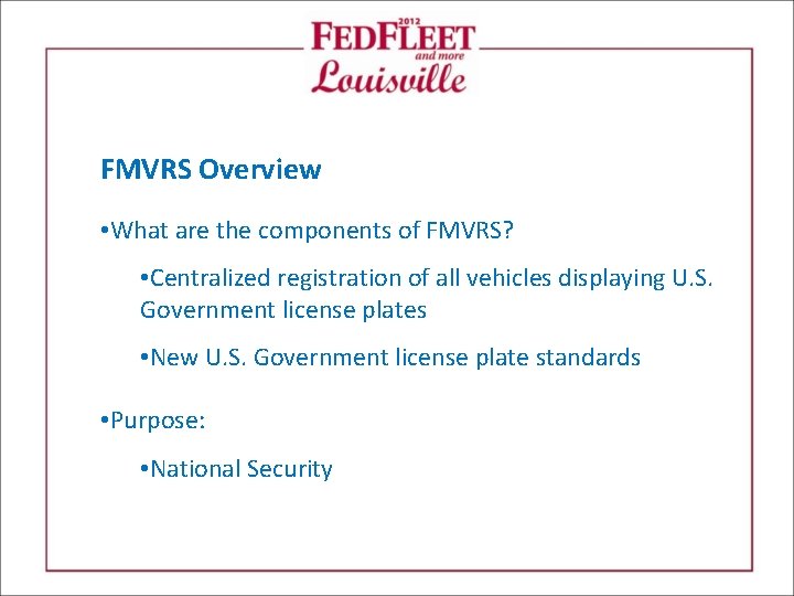 FMVRS Overview • What are the components of FMVRS? • Centralized registration of all