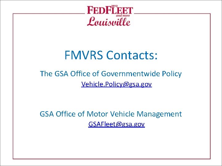 FMVRS Contacts: The GSA Office of Governmentwide Policy Vehicle. Policy@gsa. gov GSA Office of