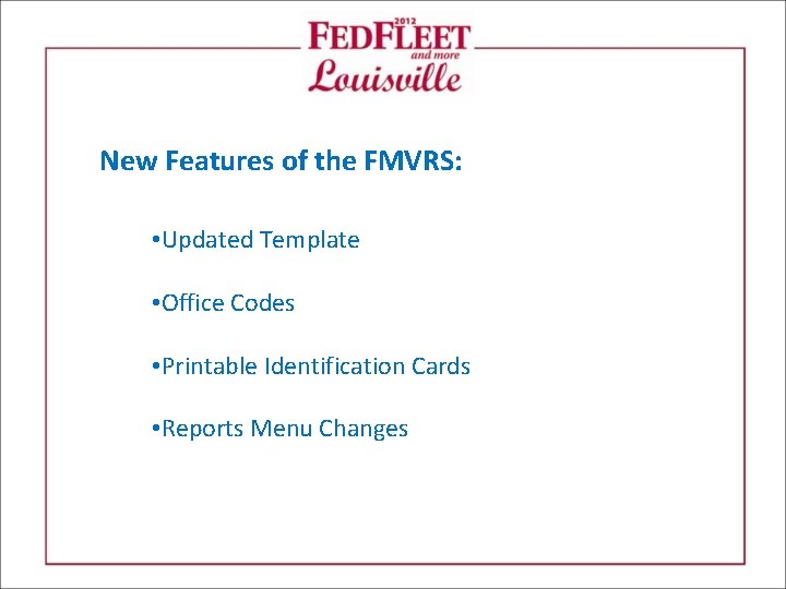 New Features of the FMVRS: • Updated Template • Office Codes • Printable Identification