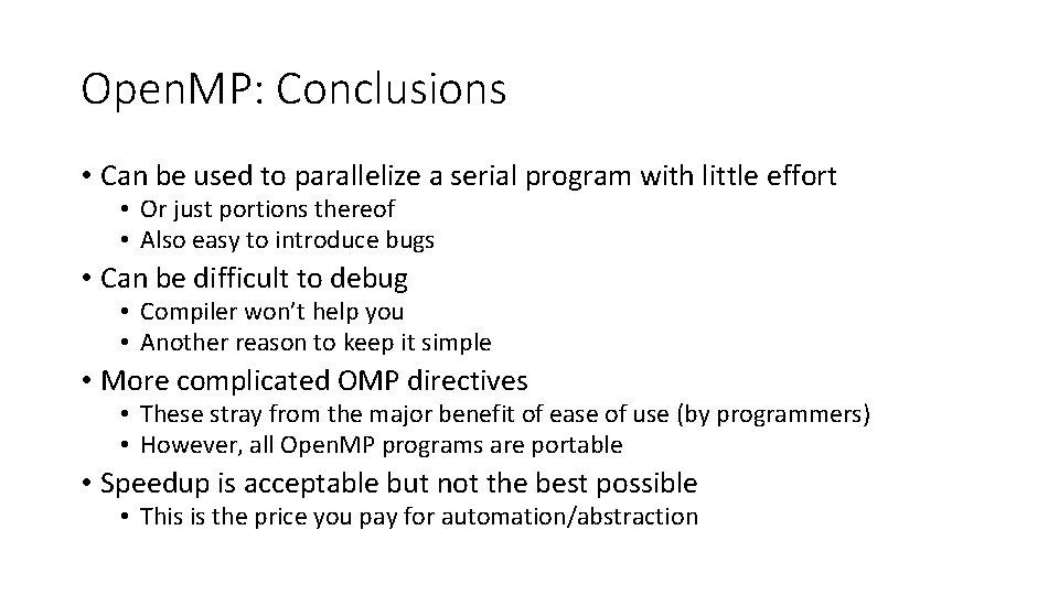 Open. MP: Conclusions • Can be used to parallelize a serial program with little