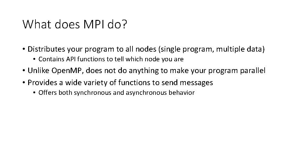 What does MPI do? • Distributes your program to all nodes (single program, multiple