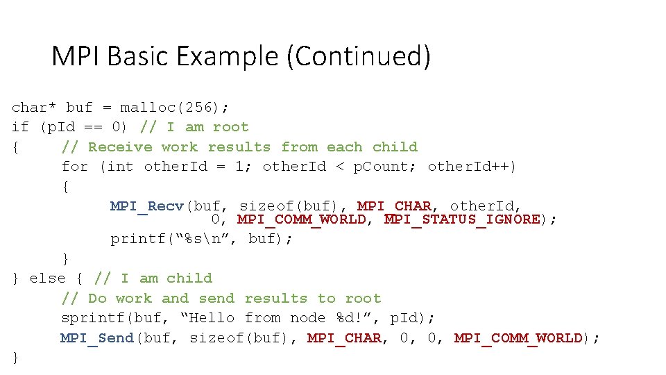 MPI Basic Example (Continued) char* buf = malloc(256); if (p. Id == 0) //
