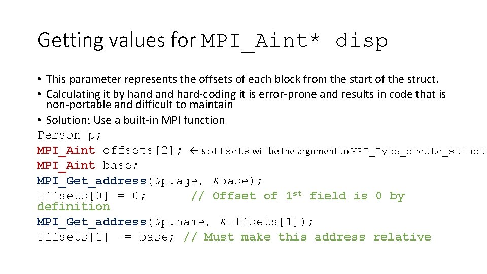 Getting values for MPI_Aint* disp • This parameter represents the offsets of each block