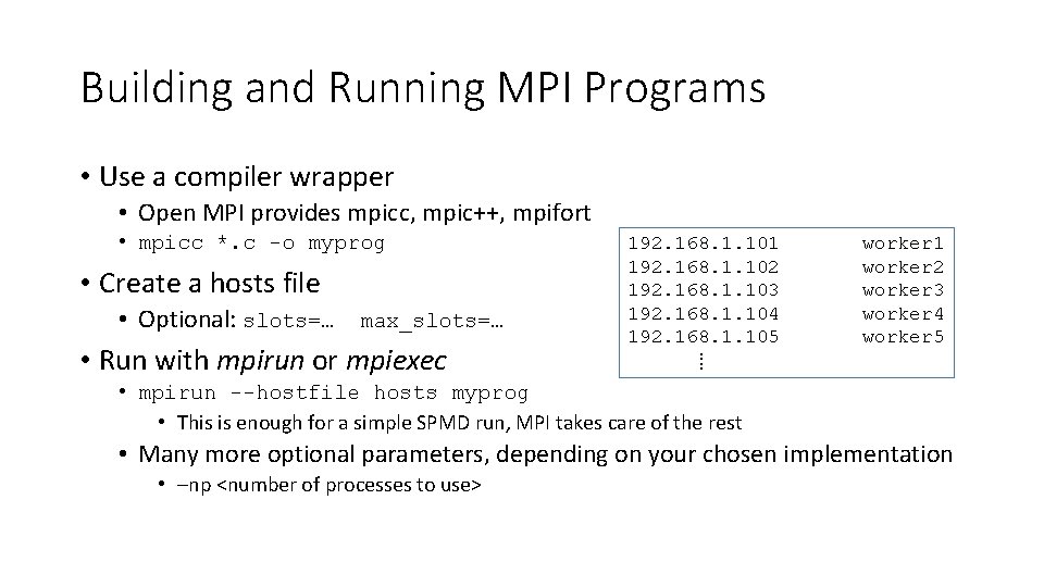 Building and Running MPI Programs • Use a compiler wrapper • Open MPI provides