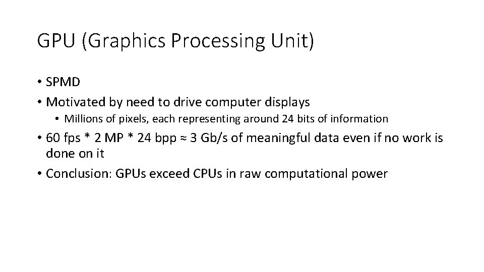 GPU (Graphics Processing Unit) • SPMD • Motivated by need to drive computer displays