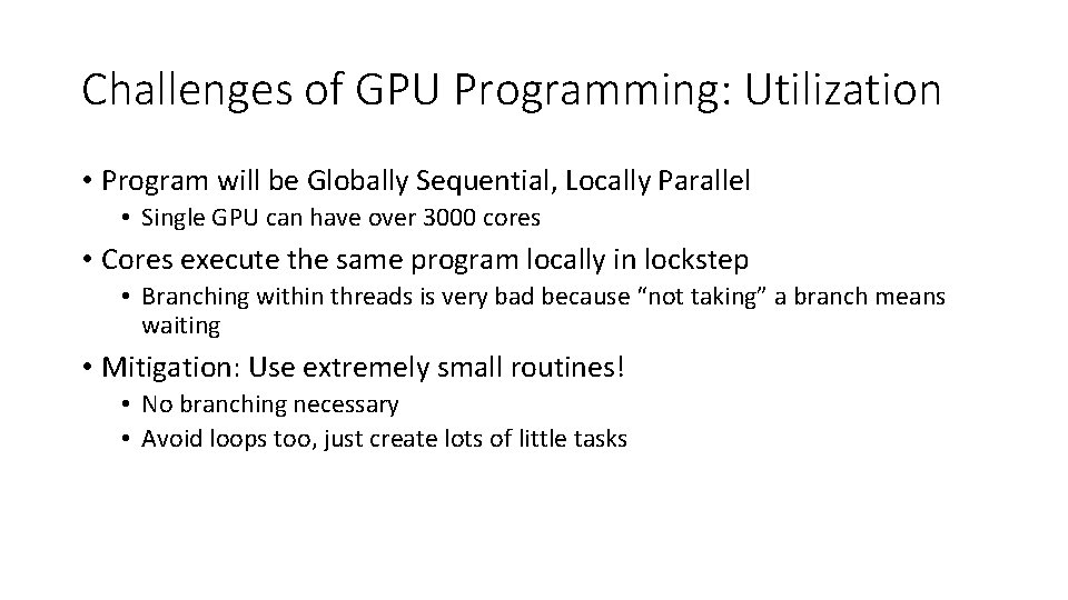 Challenges of GPU Programming: Utilization • Program will be Globally Sequential, Locally Parallel •