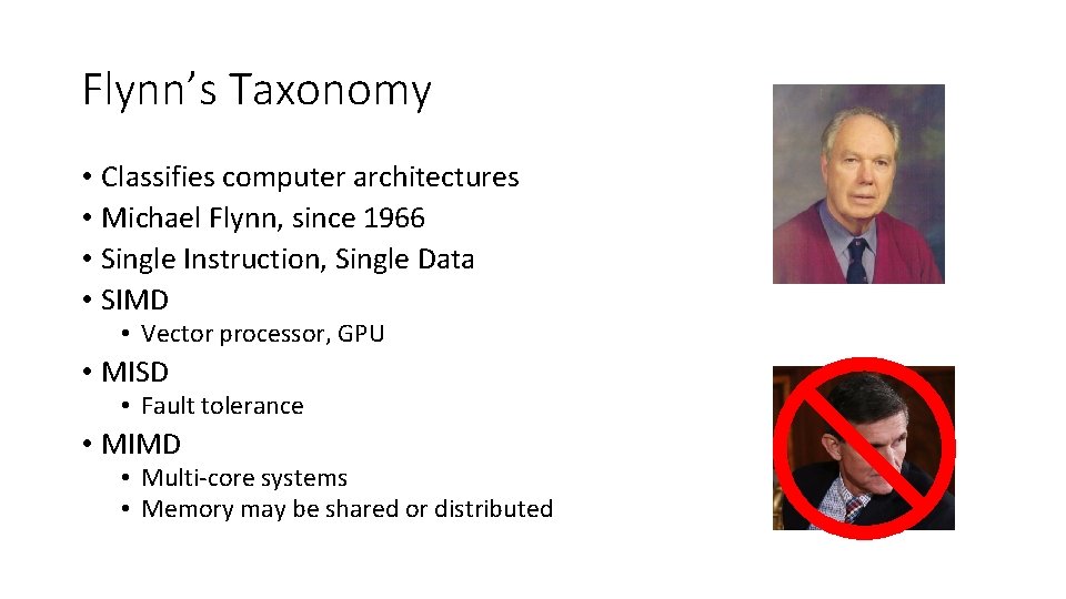 Flynn’s Taxonomy • Classifies computer architectures • Michael Flynn, since 1966 • Single Instruction,