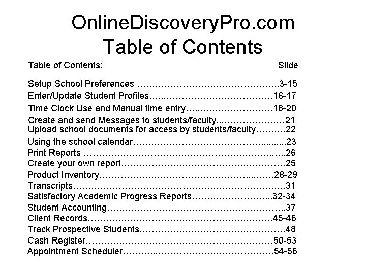 Online. Discovery. Pro. com Table of Contents: Slide Setup School Preferences ……………………. . 3