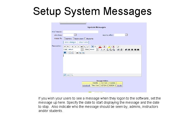 Setup System Messages If you wish your users to see a message when they