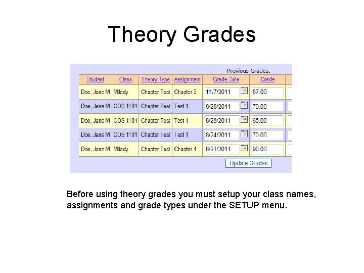 Theory Grades Before using theory grades you must setup your class names, assignments and