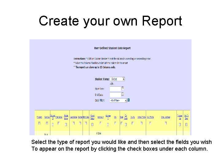 Create your own Report Select the type of report you would like and then
