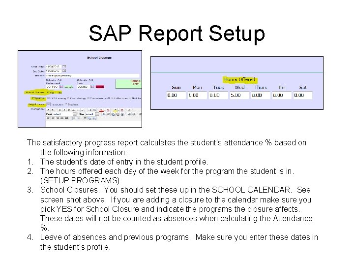 SAP Report Setup The satisfactory progress report calculates the student’s attendance % based on