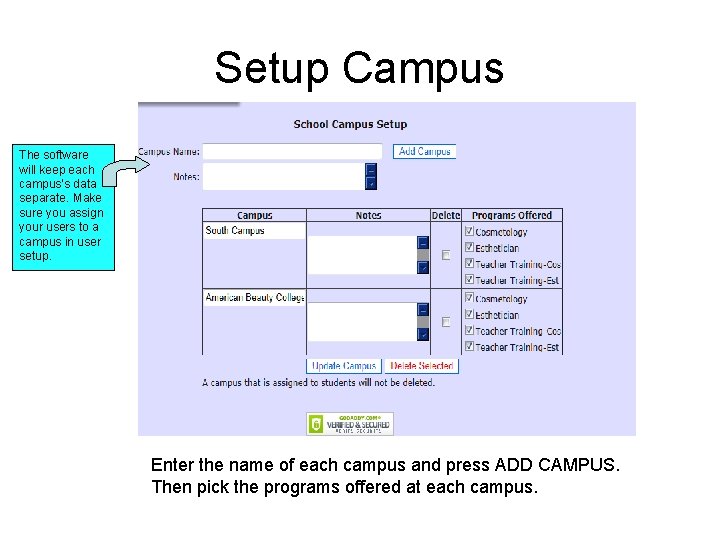 Setup Campus The software will keep each campus’s data separate. Make sure you assign