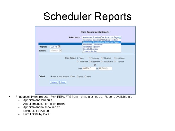 Scheduler Reports • Print appointment reports. Pick REPORTS from the main schedule. Reports available