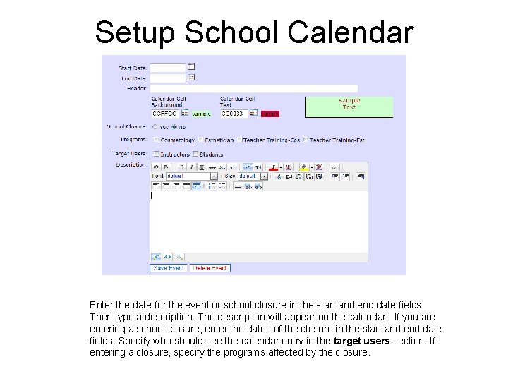 Setup School Calendar Enter the date for the event or school closure in the