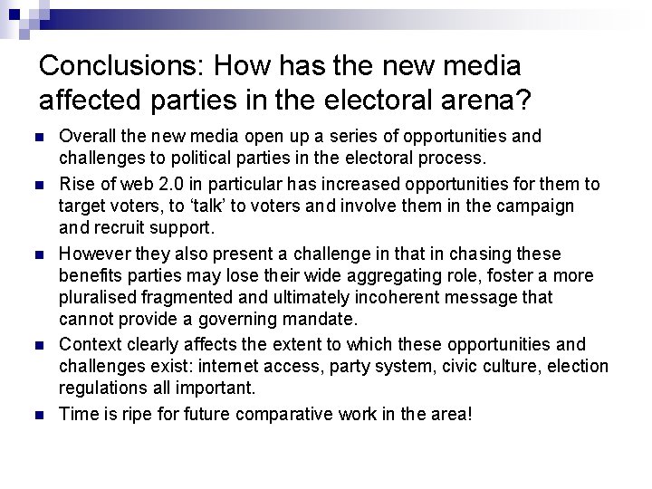 Conclusions: How has the new media affected parties in the electoral arena? n n