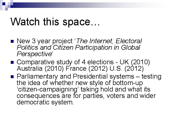 Watch this space… n n n New 3 year project ‘The Internet, Electoral Politics