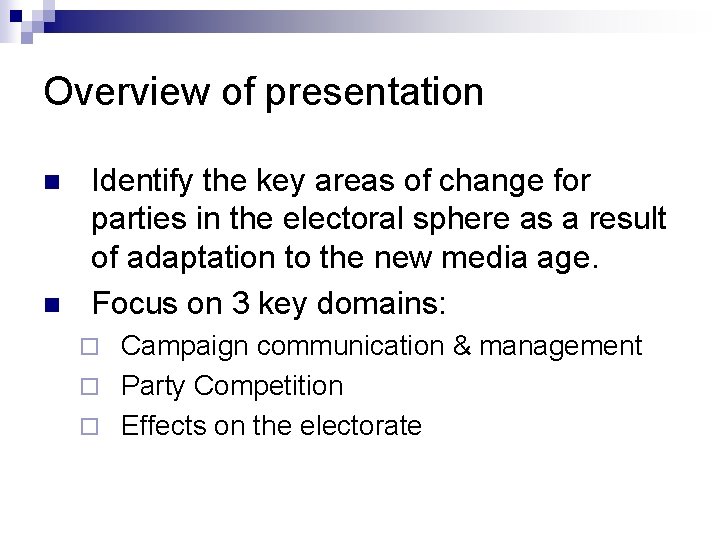 Overview of presentation n n Identify the key areas of change for parties in