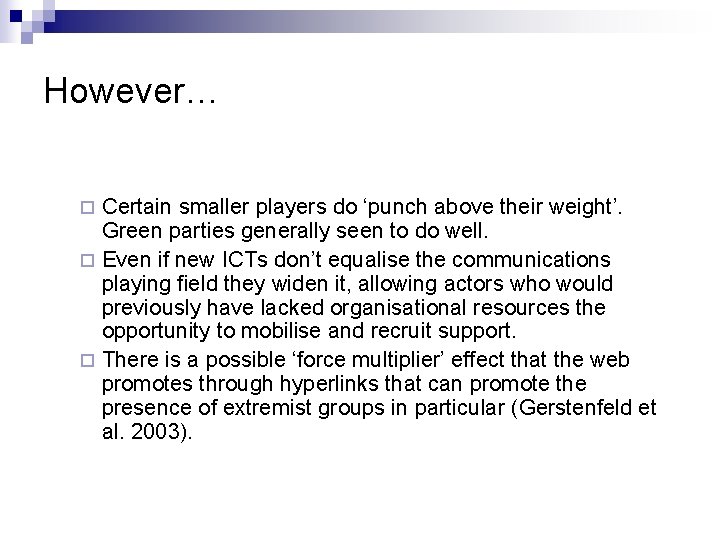 However… Certain smaller players do ‘punch above their weight’. Green parties generally seen to