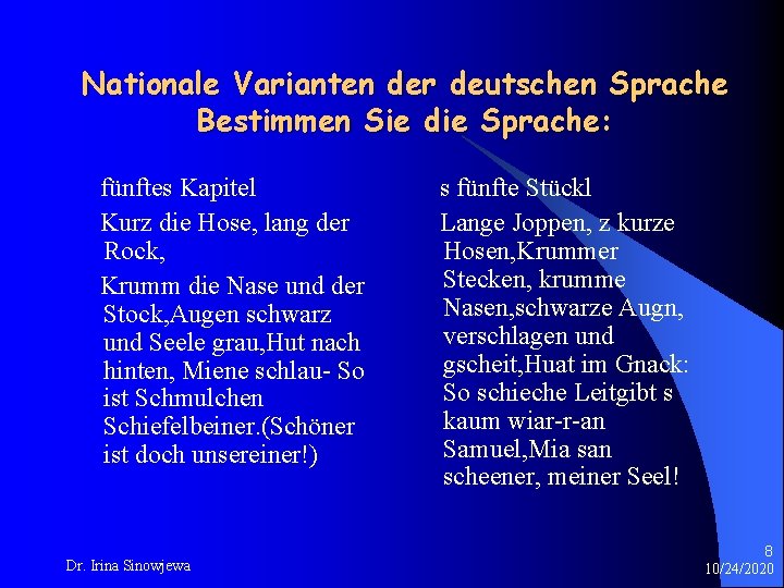 Nationale Varianten der deutschen Sprache Bestimmen Sie die Sprache: fünftes Kapitel Kurz die Hose,