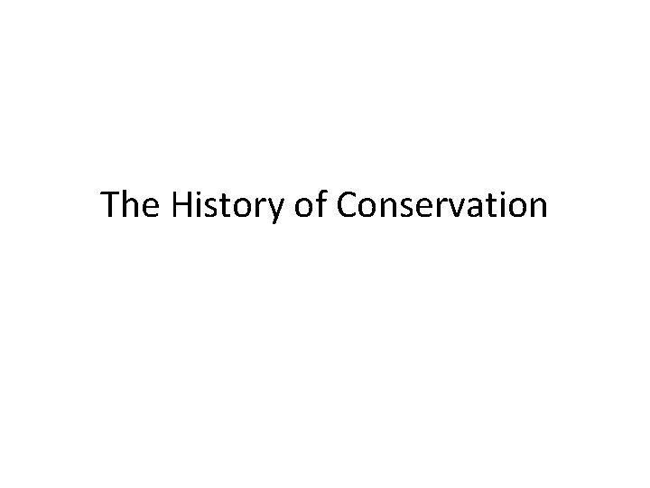 The History of Conservation 