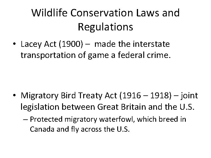 Wildlife Conservation Laws and Regulations • Lacey Act (1900) – made the interstate transportation
