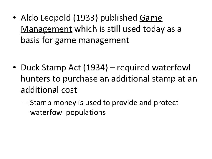  • Aldo Leopold (1933) published Game Management which is still used today as