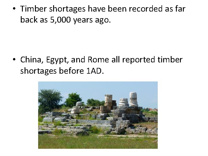  • Timber shortages have been recorded as far back as 5, 000 years
