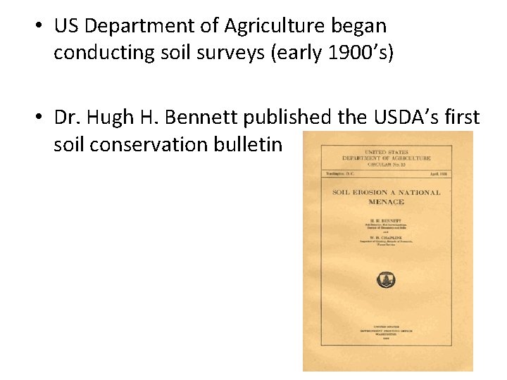  • US Department of Agriculture began conducting soil surveys (early 1900’s) • Dr.