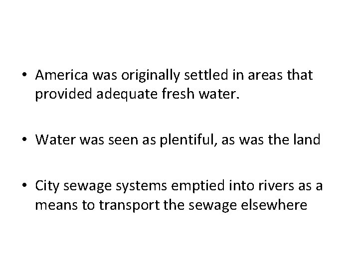  • America was originally settled in areas that provided adequate fresh water. •