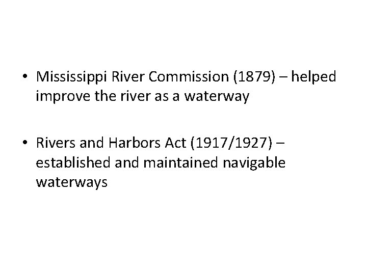  • Mississippi River Commission (1879) – helped improve the river as a waterway